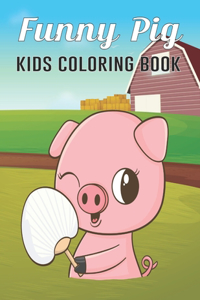 Funny Pig Kids Coloring Book: Super Amazing Pigs Coloring Activity Book for Kids Ages (6-12), (8-14) And Teenagers Vol-1