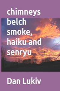 chimneys belch smoke, haiku and senryu