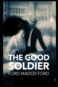 The Good Soldier By Ford Madox Ford Illustrated Novel