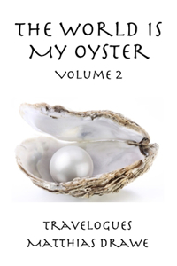 World Is My Oyster - Volume 2: Travelogues