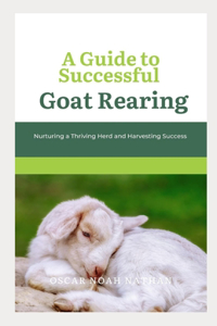 Guide to Successful Goat Rearing