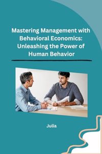Mastering Management with Behavioral Economics
