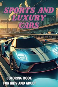 Sports And Luxury Cars Coloring Book For Kids And Adult Relaxation For Car Lovers