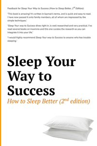 Sleep Your Way to Success - How to Sleep Better (2nd Edition)