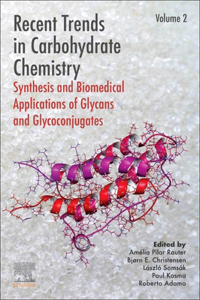 Recent Trends in Carbohydrate Chemistry: Synthesis and Biomedical Applications of Glycans and Glycoconjugates: 2