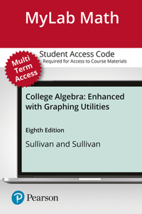 Mylab Math with Pearson Etext -- Standalone Access Card -- For College Algebra with Enhanced Graphig Utilities -- 24 Months