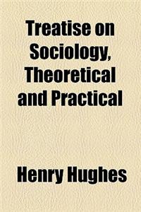 Treatise on Sociology, Theoretical and Practical