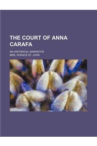 The Court of Anna Carafa; An Historical Narrative
