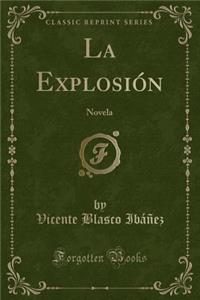La Explosiï¿½n: Novela (Classic Reprint)