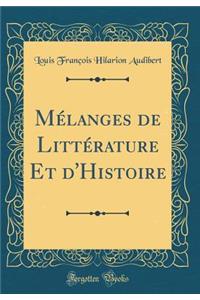 Mï¿½langes de Littï¿½rature Et d'Histoire (Classic Reprint)