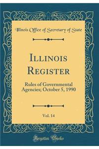 Illinois Register, Vol. 14: Rules of Governmental Agencies; October 5, 1990 (Classic Reprint)