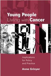 Young People Living with Cancer: Impications for Policy and Practice