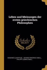 Leben und Meinungen der ersten griechischen Philosophen