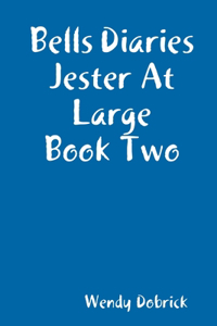 Bells Diaries Jester At Large Book Two