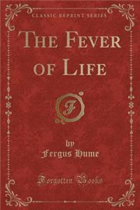 The Fever of Life (Classic Reprint)