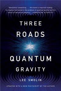 Three Roads to Quantum Gravity