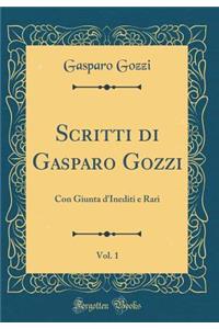 Scritti Di Gasparo Gozzi, Vol. 1: Con Giunta d'Inediti E Rari (Classic Reprint)