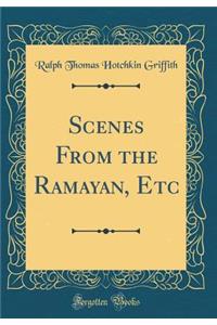 Scenes from the Ramayan, Etc (Classic Reprint)