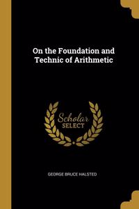 On the Foundation and Technic of Arithmetic