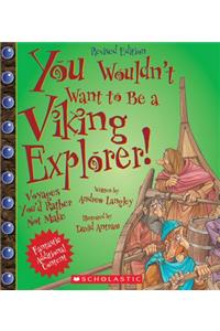 You Wouldn't Want to Be a Viking Explorer! (Revised Edition) (You Wouldn't Want To... Adventurers and Explorers)