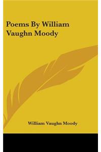 Poems By William Vaughn Moody