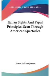 Italian Sights And Papal Principles, Seen Through American Spectacles
