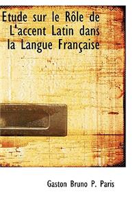 A Tude Sur Le Raale de L'Accent Latin Dans La Langue Franasaise