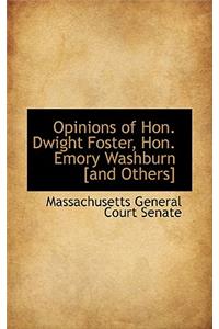 Opinions of Hon. Dwight Foster, Hon. Emory Washburn [And Others]