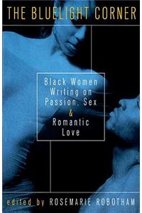 The Bluelight Corner: Black Women Writing on Passion, Sex, and Romantic Love