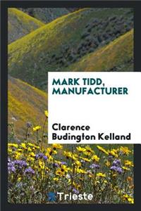 Mark Tidd, Manufacturer