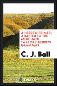 Hebrew Primer, Adapted to the Merchant Taylors' Hebrew Grammar