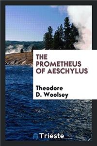 The Prometheus of Aeschylus