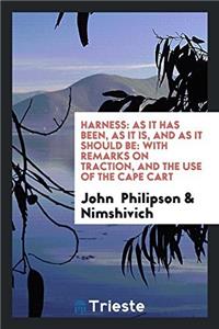 HARNESS: AS IT HAS BEEN, AS IT IS, AND A