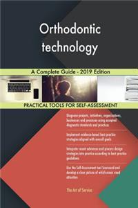 Orthodontic technology A Complete Guide - 2019 Edition
