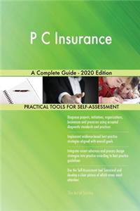 P C Insurance A Complete Guide - 2020 Edition