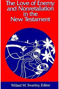 Love of Enemy and Nonretaliation in the New Testament