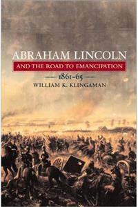 Abraham Lincoln and the Road to Emancipation