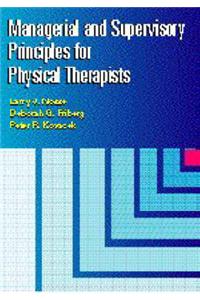 Managerial and Supervisory Principles for Physical Therapists