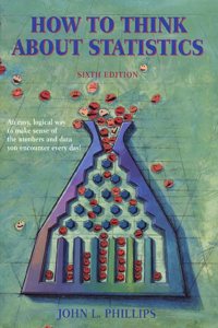 How to Think About Statistics: Sixth Edition: A Structural Approach (Series of Books in Psychology)