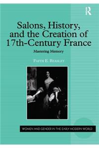 Salons, History, and the Creation of Seventeenth-Century France