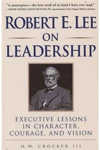 Robert E. Lee on Leadership