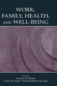 Work, Family, Health, and Well-Being