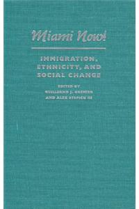 Miami Now!: Immigration, Ethnicity, and Social Change