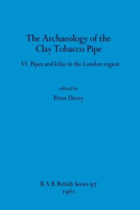 Archaeology of the Clay Tobacco Pipe VI