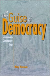 In the Guise of Democracy: Governance in Contemporary Egypt