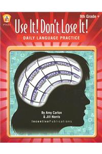 Use It! Don't Lose It! Daily Language Practice: Grade 9