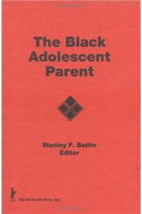 The Black Adolescent Parent