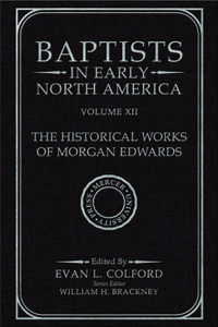 Baptists in Early North America--The Historical Works of Morgan Edwards