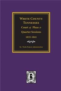 White County, Tennessee Court of Pleas & Quarter Sessions, 1835-1841.