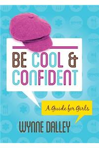 Be Cool & Confident: A Guide for Girls